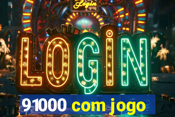 91000 com jogo